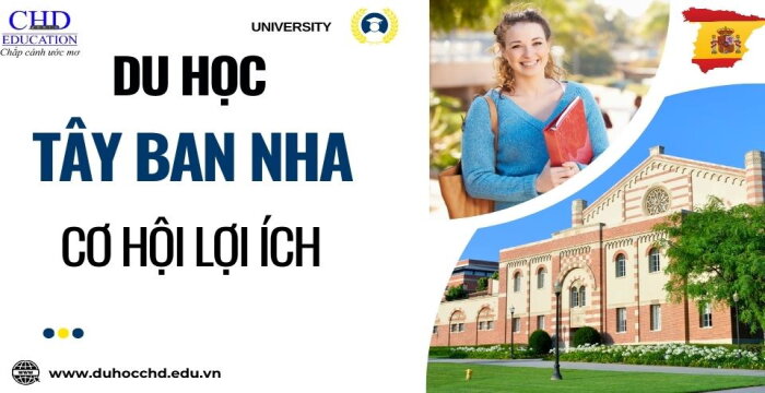 NHỮNG ĐIỀU CHƯA BIẾT VỀ DU HỌC TÂY BAN NHA: CƠ HỘI, LỢI ÍCH.