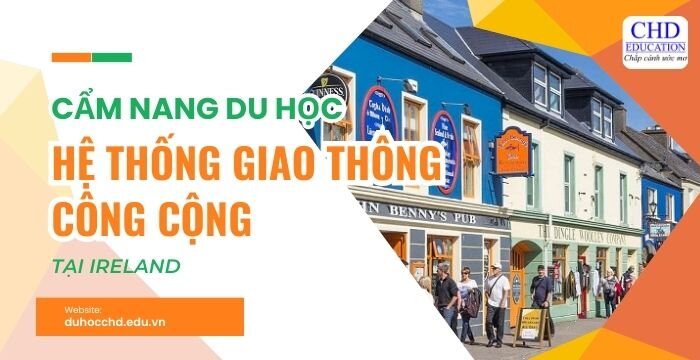 CẨM NANG DU HỌC - KHÁM PHÁ HỆ THỐNG GIAO THÔNG CÔNG CỘNG TẠI IRELAND