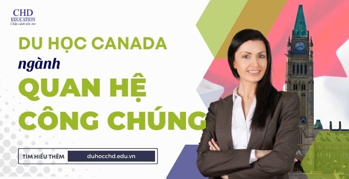 DU HỌC CANADA NGÀNH QUAN HỆ CÔNG CHÚNG - THÔNG TIN MỚI NHẤT 2024