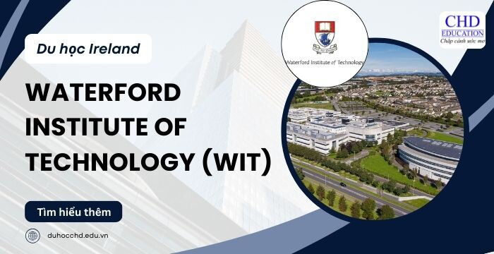 WATERFORD INSTITUTE OF TECHNOLOGY (WIT) - HỌC VIỆN CÔNG NGHỆ HÀNG ĐẦU IRELAND