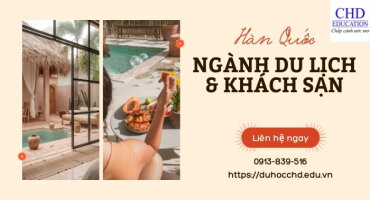 DU HỌC HÀN QUỐC NGÀNH DU LỊCH VÀ KHÁCH SẠN: TRƯỜNG ĐÀO TẠO, CHƯƠNG TRÌNH ĐÀO TẠO, CƠ HỘI VIỆC LÀM,....