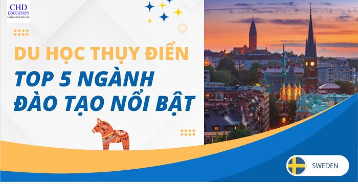 TOP 5 NGÀNH HỌC NỔI BẬT KHI CHỌN DU HỌC THỤY ĐIỂN