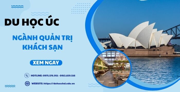 DU HỌC ÚC NGÀNH QUẢN TRỊ KHÁCH SẠN - TẤT TẦN TẬT NHỮNG ĐIỀU CẦN BIẾT VỀ NGÀNH HỌC HOT HIỆN NAY TẠI ÚC.