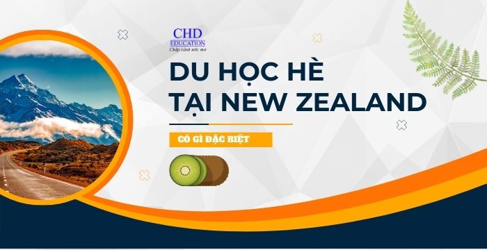 DU HỌC HÈ TẠI NEW ZEALAND: TẤT TẦN TẬT NHỮNG ĐIỀU BẠN CẦN BIẾT