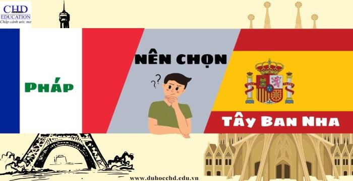 NÊN CHỌN DU HỌC PHÁP HAY TÂY BAN NHA? GIẢI ĐÁP THẮC MẮC 