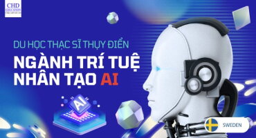TÌM HIỂU DU HỌC THẠC SĨ TẠI THỤY ĐIỂN NGÀNH TRÍ TUỆ NHÂN TẠO (AI)