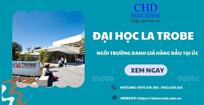 ĐẠI HỌC LA TROBE UNIVERSITY - NGÔI TRƯỜNG DANH GIÁ HÀNG ĐẦU TẠI ÚC