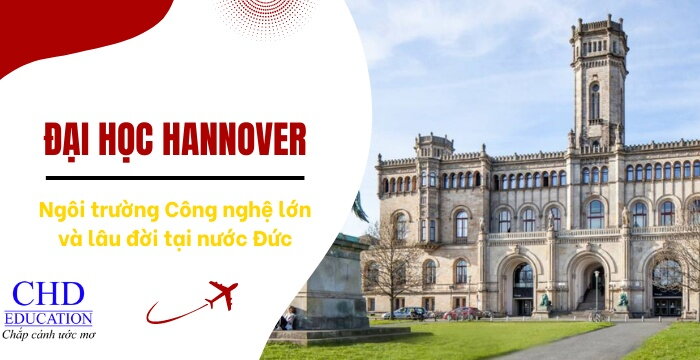 ĐẠI HỌC HANNOVER - ĐIỂM ĐẾN HOÀN HẢO CHO CÁC DU HỌC SINH CÓ NIỀM ĐAM MÊ VỚI KHOA HỌC VÀ CÔNG NGHỆ