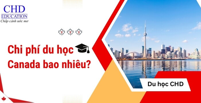 TỪ A ĐẾN Z VỀ CHI PHÍ DU HỌC CANADA 2024-2025? DU HỌC CANADA CẦN BAO NHIÊU TIỀN: HỌC PHÍ, CHI PHÍ SINH HOẠT,...