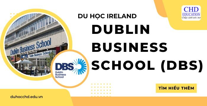 TẤT TẦN TẬT VỀ DUBLIN BUSINESS SCHOOL (DBS): ĐIỀU KIỆN, HỌC PHÍ, CHƯƠNG TRÌNH ĐÀO TẠO