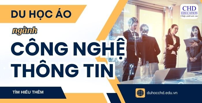 DU HỌC ÁO NGÀNH CÔNG NGHỆ THÔNG TIN: ĐIỀU KIỆN, CHI PHÍ, CƠ HỘI NGHỀ NGHIỆP…