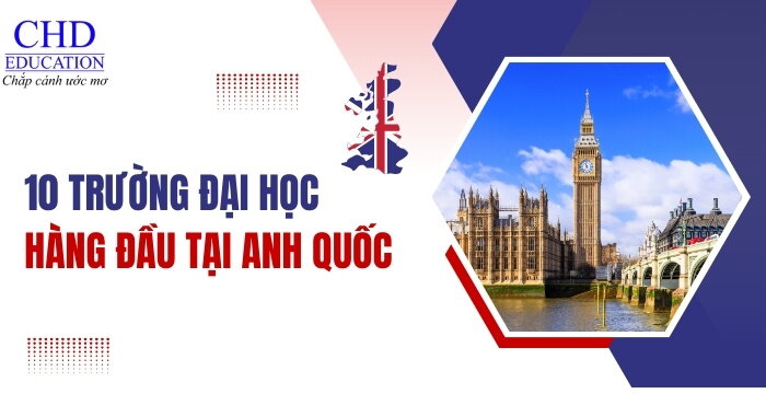 DU HỌC ANH QUỐC NÊN CHỌN TRƯỜNG NÀO? TOP 10 CÁC TRƯỜNG ĐẠI HỌC TỐT NHẤT TẠI ANH QUỐC THEO QS WORLD UNIVERSITY RANKINGS 2024