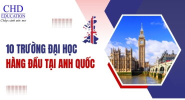 DU HỌC ANH QUỐC NÊN CHỌN TRƯỜNG NÀO? TOP 10 CÁC TRƯỜNG ĐẠI HỌC TỐT NHẤT TẠI ANH QUỐC THEO QS WORLD UNIVERSITY RANKINGS 2024