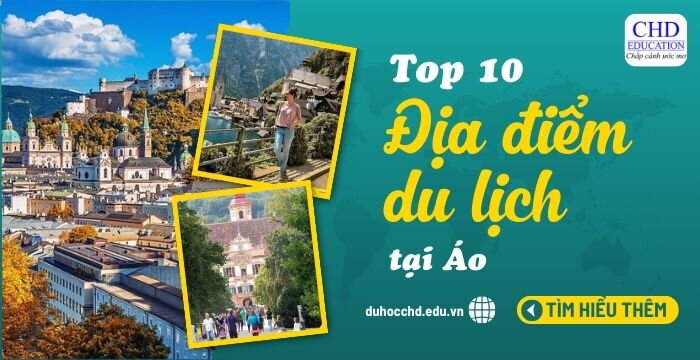 TOP 10 ĐỊA ĐIỂM DU LỊCH KHÔNG THỂ BỎ LỠ KHI ĐẾN ÁO