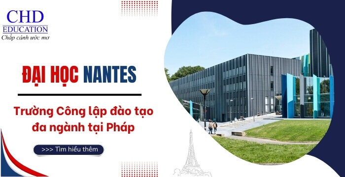 DU HỌC PHÁP TẠI TRƯỜNG ĐẠI HỌC NANTES - NGÔI TRƯỜNG LÝ TƯỞNG CHO DU HỌC SINH