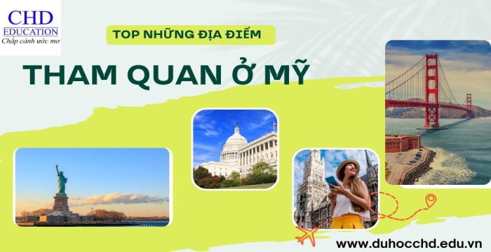 TOP 7 ĐIỂM THAM QUAN KHÔNG THỂ BỎ QUA KHI CÁC BẠN DU HỌC SINH ĐẾN VỚI MỸ