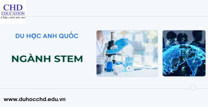 DU HỌC ANH QUỐC NGÀNH STEM: KHỞI ĐẦU VỮNG CHẮC CHO SỰ NGHIỆP TOÀN CẦU.