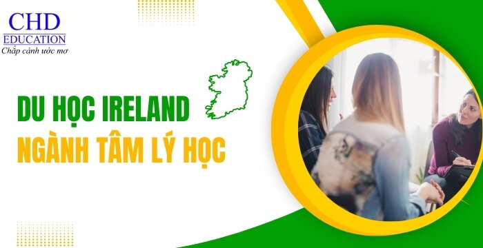 DU HỌC IRELAND NGÀNH TÂM LÝ HỌC - CÁC TRƯỜNG ĐÀO TẠO NGÀNH TÂM LÝ HỌC TẠI AILEN