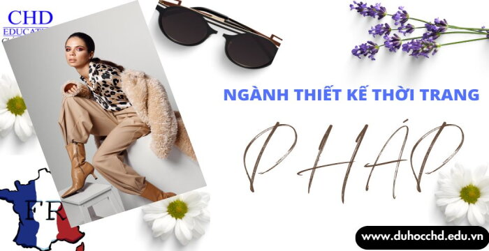 NGÀNH THIẾT KẾ THỜI TRANG TẠI PHÁP: THIÊN ĐƯỜNG CỦA NHỮNG NHÀ THIẾT KẾ TƯƠNG LAI.