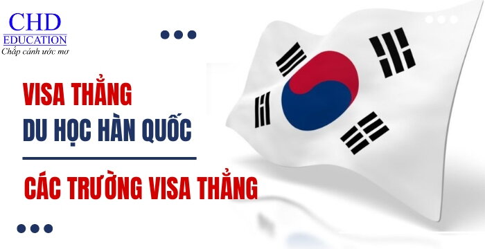 NHỮNG ĐIỀU CẦN BIẾT VỀ VISA THẲNG DU HỌC HÀN QUỐC VÀ CÁC TRƯỜNG VISA THẲNG