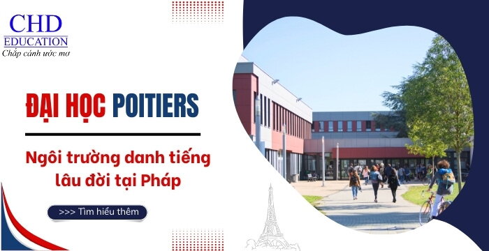 ĐẠI HỌC POITIERS - UNIVERSITÉ DE POITIERS NGÔI TRƯỜNG CÔNG LẬP DANH TIẾNG L U ĐỜI TẠI PHÁP