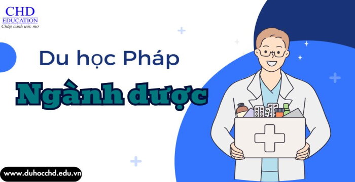 KHÁM PHÁ CƠ HỘI DU HỌC NGÀNH DƯỢC TẠI PHÁP.