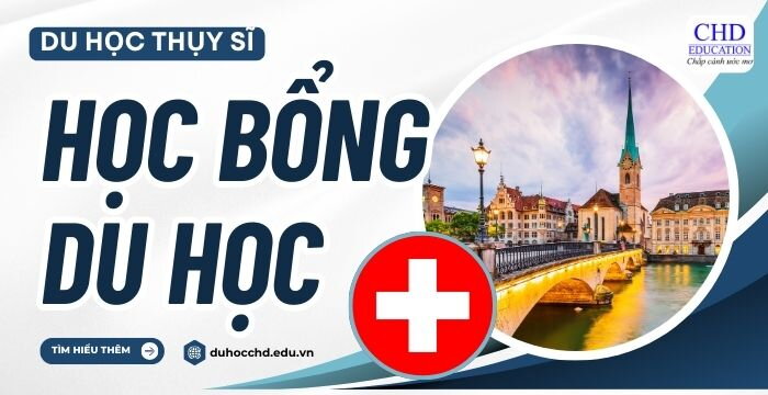 HỌC BỔNG DU HỌC THỤY SĨ VÀ NHỮNG ĐIỀU DU HỌC SINH CẦN BIẾT