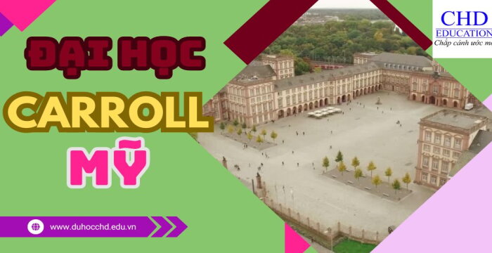 CARROLL UNIVERSITY DU HỌC MỸ VỚI CHƯƠNG TRÌNH ĐÀO TẠO HÀNG ĐẦU