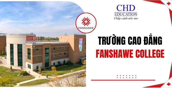 CAO ĐẲNG FANSHAWE COLLEGE: CƠ HỘI DU HỌC SIÊU TIẾT KIỆM TẠI XỨ SỞ LÁ PHONG