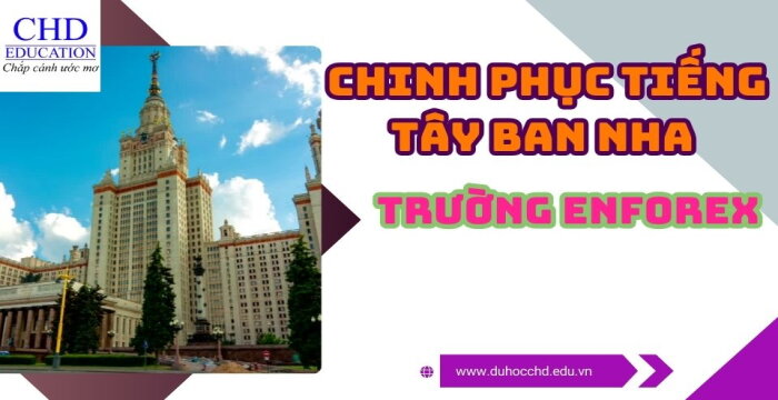 CHINH PHỤC TIẾNG TÂY BAN NHA CÙNG ENFOREX HÀNH TRÌNH DU HỌC TẠI NHỮNG THÀNH PHỐ TUYỆT VỜI Ở TÂY BAN NHA