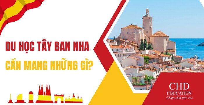 DU HỌC TÂY BAN NHA CẦN MANG THEO NHỮNG GÌ? NHỮNG HÀNH TRANG BẠN CẦN CHUẨN BỊ