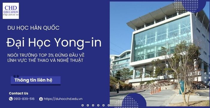 ĐẠI HỌC YONG-IN: NGÔI TRƯỜNG TOP 3% ĐỨNG ĐẦU VỀ LĨNH VỰC THỂ THAO VÀ NGHỆ THUẬT TẠI HÀN QUỐC