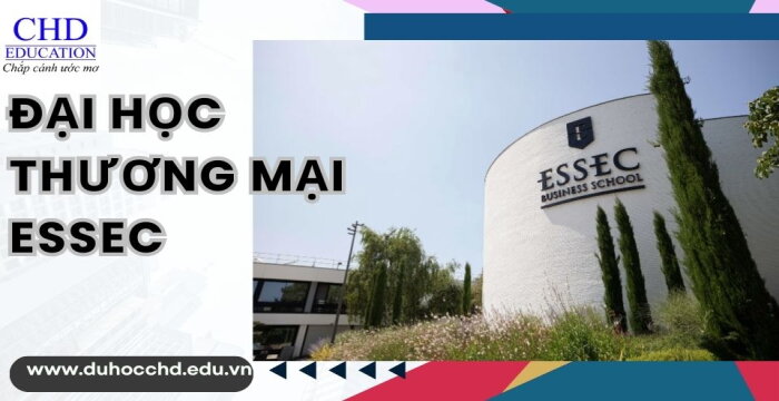 KHÁM PHÁ TRƯỜNG ĐẠI HỌC THƯƠNG MẠI ESSEC (ESSEC BUSINESS SCHOOL).