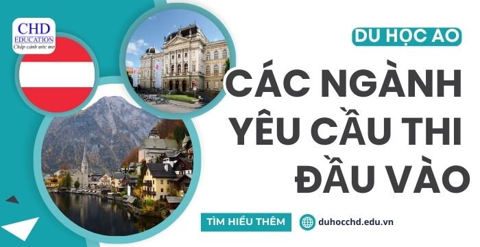 DU HỌC ÁO - CÁC CHUYÊN NGÀNH YÊU CẦU THI ĐẦU VÀO