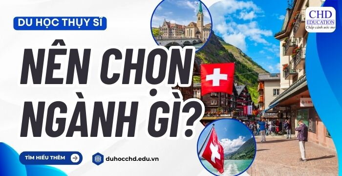 DU HỌC THỤY SĨ NÊN CHỌN NGÀNH GÌ? TOP 4 NGÀNH NỔI TIẾNG DU HỌC SINH CÓ THỂ LỰA CHỌN THEO HỌC