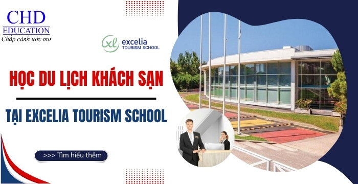 KHỐI TRƯỜNG EXCELIA GROUP - DU HỌC NGÀNH DU LỊCH KHÁCH SẠN TẠI EXCELIA TOURISM SCHOOL