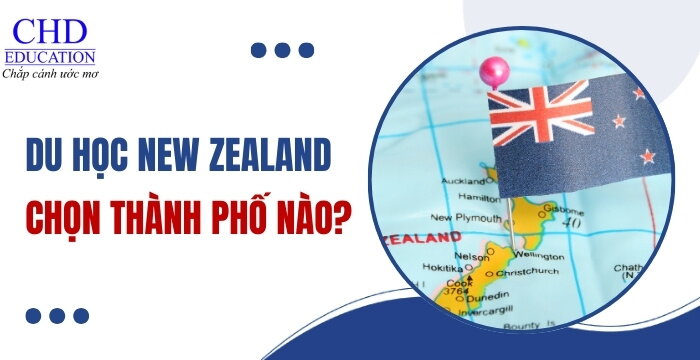 DU HỌC NEW ZEALAND CHỌN THÀNH PHỐ NÀO - TOP 10 THÀNH PHỐ TỐT NHẤT CHO SINH VIÊN QUỐC TẾ