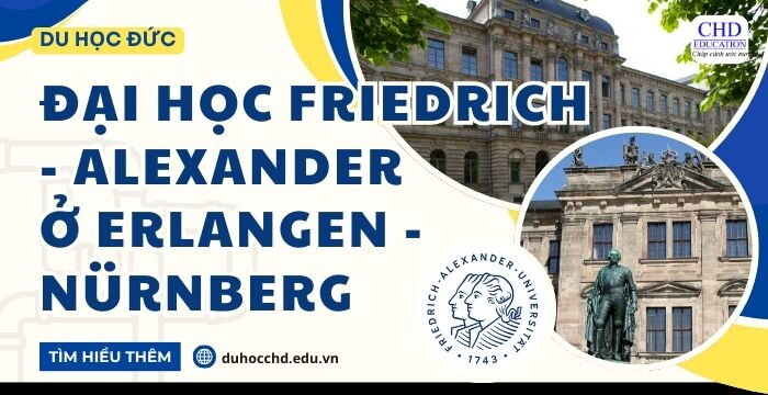 DU HỌC ĐỨC - ĐẠI HỌC FRIEDRICH - ALEXANDER Ở ERLANGEN - NÜRNBERG (FRIEDRICH-ALEXANDER-UNIVERSITÄT ERLANGEN-NÜRNBERG)