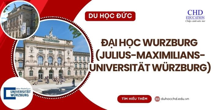 GIỚI THIỆU ĐẠI HỌC WURZBURG (JULIUS-MAXIMILIANS-UNIVERSITÄT WÜRZBURG): ĐIỀU KIỆN, HỌC PHÍ, CHƯƠNG TRÌNH ĐÀO TẠO…