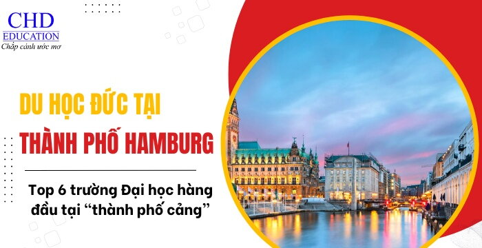 TOP 6 CÁC TRƯỜNG ĐẠI HỌC HÀNG ĐẦU TẠI THÀNH PHỐ CẢNG HAMBURG