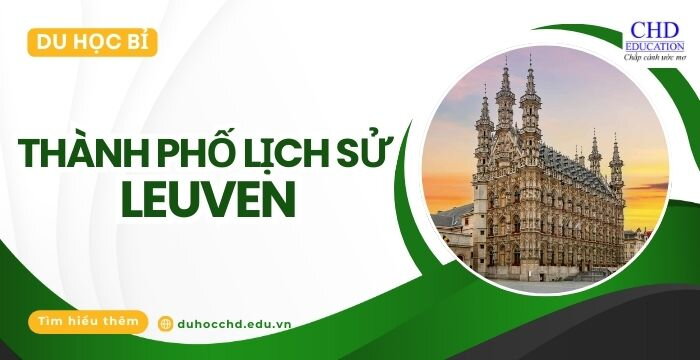 TÌM HIỂU VỀ THÀNH PHỐ LỊCH SỬ LEUVEN - DU HỌC BỈ