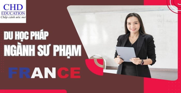 DU HỌC PHÁP NGÀNH SƯ PHẠM KHÁM PHÁ NỀN GIÁO DỤC HÀNG ĐẦU CHÂU ÂU