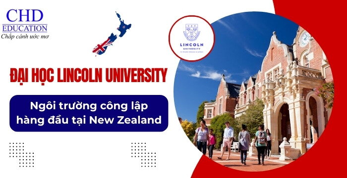 DU HỌC NEW ZEALAND TẠI TRƯỜNG ĐẠI HỌC LINCOLN UNIVERSITY - ĐỊA ĐIỂM HỌC TẬP LÝ TƯỞNG CHO SINH VIÊN QUỐC TẾ