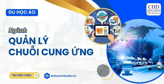 DU HỌC ÁO NGÀNH QUẢN LÝ CHUỖI CUNG ỨNG: CƠ HỘI NGHỀ NGHIỆP, MỨC LƯƠNG, CÁC TRƯỜNG ĐÀO TẠO…