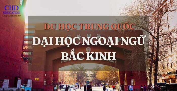 ĐẠI HỌC NGOẠI NGỮ BẮC KINH: NGÔI TRƯỜNG DANH GIÁ TOP 1 VỀ ĐÀO TẠO NGOẠI NGỮ Ở TRUNG QUỐC