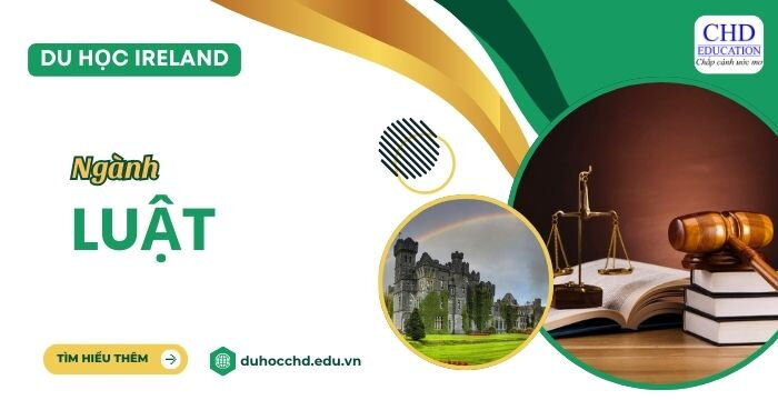 THÔNG TIN VỀ DU HỌC IRELAND NGÀNH LUẬT: CƠ HỘI NGHỀ NGHIỆP, MỨC LƯƠNG, CÁC TRƯỜNG ĐÀO TẠO…