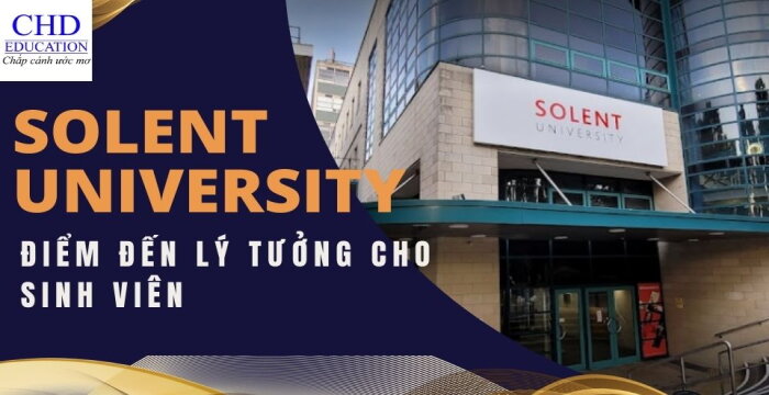 SOLENT UNIVERSITY ĐIỂM ĐẾN LÝ TƯỞNG CHO SINH VIÊN MUỐN KẾT NỐI VỚI NGÀNH CÔNG NGHIỆP