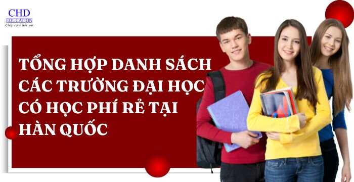 TỔNG HỢP DANH SÁCH CÁC TRƯỜNG ĐẠI HỌC CÓ HỌC PHÍ RẺ TẠI HÀN QUỐC