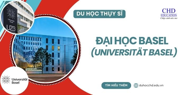 TỪ A-Z VỀ ĐẠI HỌC BASEL, THỤY SĨ: ĐIỂM NỔI BẬT, CHƯƠNG TRÌNH ĐÀO TẠO, HỌC PHÍ…