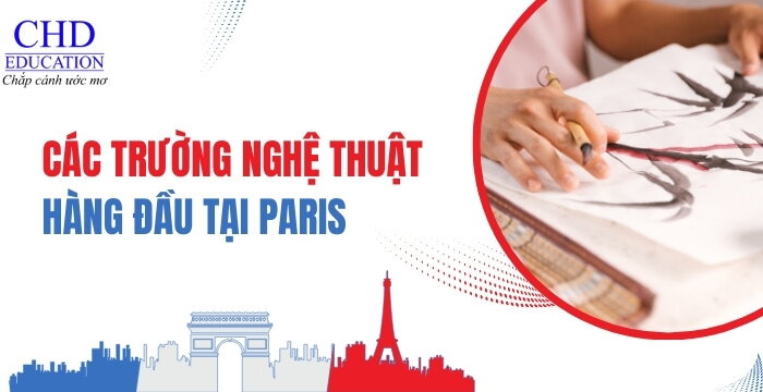 CÁC TRƯỜNG NGHỆ THUẬT HÀNG ĐẦU Ở THỦ ĐÔ PARIS - DU HỌC PHÁP NGÀNH NGHỆ THUẬT